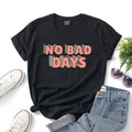 No Bad Days Women’s Cotton T-Shirt – Casual Positive Print Tee